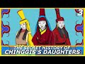 The Hidden Scandal of the Daughters of Genghis Khan: Daughters of Genghis PART 3