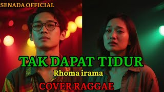 Download lagu RHOMA IRAMA - TAK DAPAT TIDUR | COVER RAGGAE VERSION | SENADA   mp3