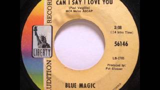Can I Say I Love You Blue Magic 1969