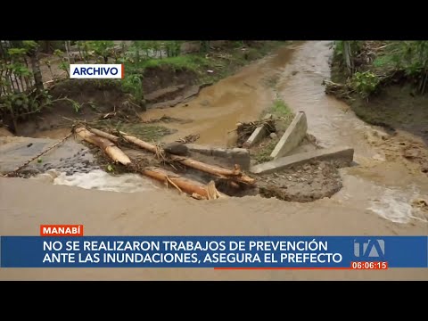 Prefecto de Manabí denuncia que no se realizaron trabajos de prevención a inundaciones en Chone