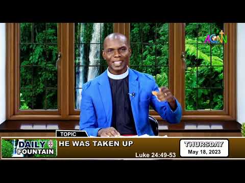 DAILY FOUNTAIN DEVOTIONAL OF MAY 18, 2023 - THE REV'D. BENEDICT OMOGHENE UJOH