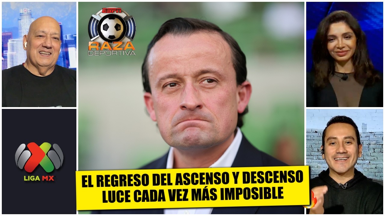 LA LIGA MX necesita el ASCENSO y el DESCENSO, pero su REGRESO parece IMPOSIBLE | Raza Deportiva