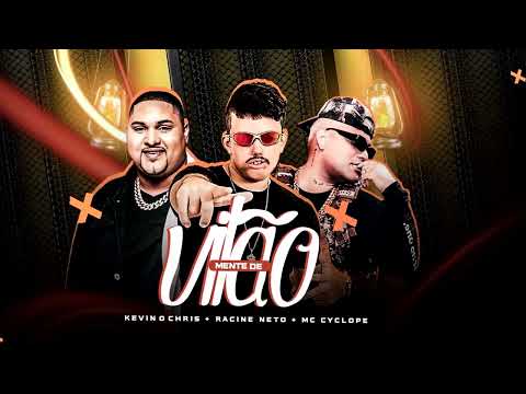 RACINE NETO, KEVIN O CHRIS & MC CYCLOPE - MENTE DE VILÃO