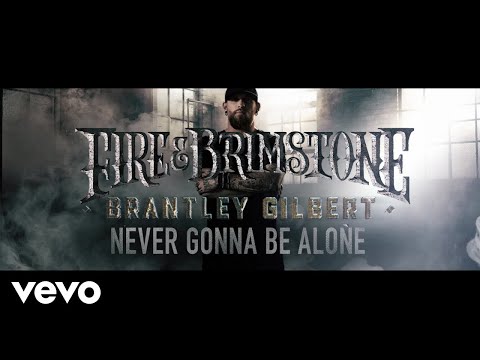 Brantley Gilbert - Never Gonna Be Alone (Lyric Video)
