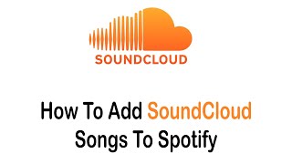 How To Add SoundCloud Songs To Spotify (2022) | SoundCloud to Spotify