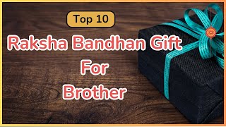 Top 10 Raksha Bandhan Gifts for Brother 2024 | Best Gifts for Brother on Rakhi  @giftsandmore1