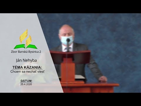 25.4.2020 Ján Nehyba - Chcem sa nechať viesť