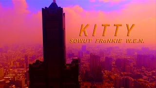 SOWUT feat FRαNKIE阿法, W.E.N - K I T T Y  MV