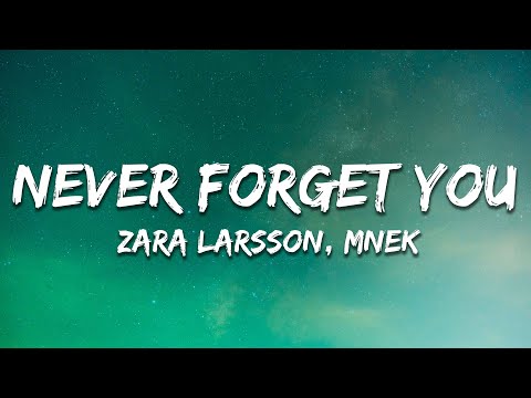 Zara Larsson, MNEK - Never Forget You (Lyrics)