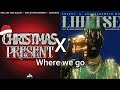 CHRISTMAS PRESENT X LWETSE X WHERE WE GO