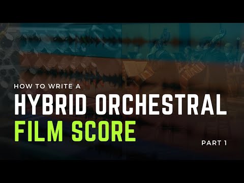 How To Write A Hybrid Orchestral Film Score - Part 1