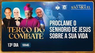 Terço do Combate - Quaresma de São Miguel - Proclame o Senhorio de Jesus sobre a sua vida - 29/08