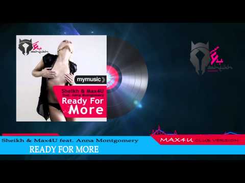 Sheikh & Max4U feat. Anna Montgomery - Ready For More ( Max4U Club Mix )