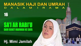 Download lagu Mimi Jamilah - Sa'i Ar Rabi'u Manasik Haji Dalam Irama Part 16 mp3