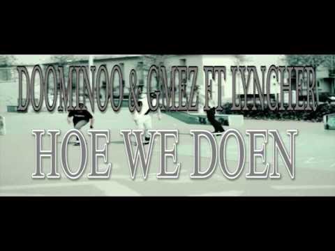 DOOMINOO & GMEZ FT LYNCHER  HOE WE DOEN (TEASER2013)