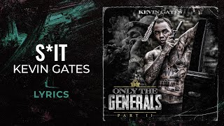 Kevin Gates - Sh*t (LYRICS)