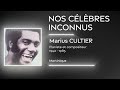 Vidéo Nos Célèbres Inconnus : Marius Cultier