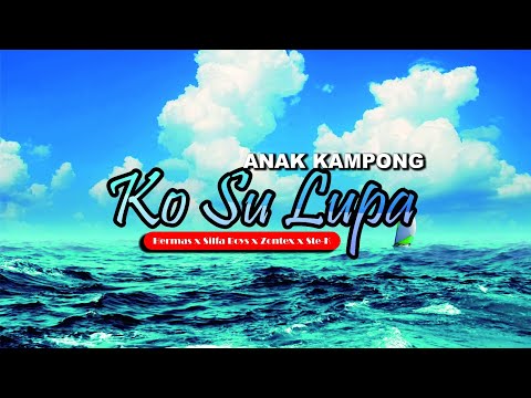 Anak Kampong - Ko Su Lupa (Official Lirik)