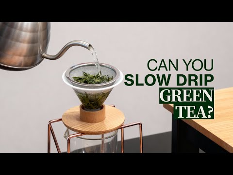 How to Slow Drip Green Tea
