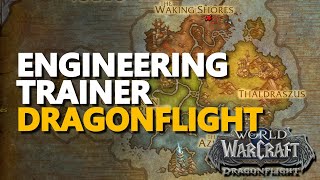 Dragonflight Engineering Trainer Location WoW Dragon Isles