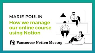  - How we manage our online course using Notion - Vancouver Meet up