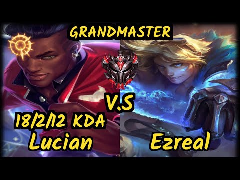 Luger (LUCIAN) vs EZREAL - 18/2/12 KDA BOTTOM ADC GAMEPLAY - EUW Ranked GRANDMASTER