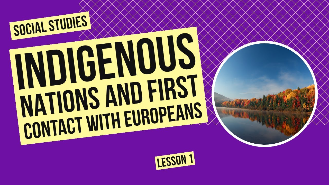 Indigenous Nations and First Contact with Europeans | Social Studies Lesson