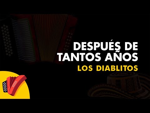 Después De Tantos Años, Los Diablitos, Vídeo Letra - Sentir Vallenato