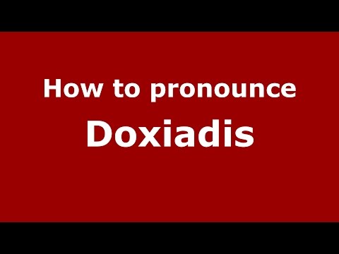 How to pronounce Doxiadis (Greek/Vancouver, British Columbia, Canada) - PronounceNames.com