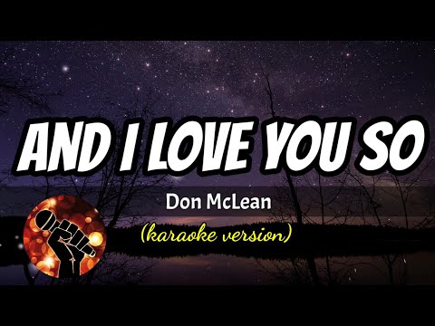 AND I LOVE YOU SO - DON MCLEAN (karaoke version)