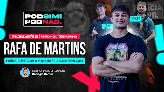 RAFA DE MARTINS - Policial Civil e Host do @falaguerreiroficial | #PodSIMPodNÃO10
