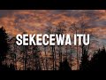 Sekecewa Itu Bohongi Hati Trauma Lirik Angga Candra