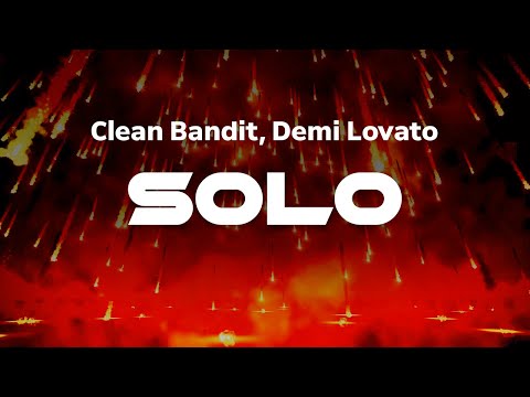 Clean Bandit – Solo (feat. Demi Lovato) | Lyrics