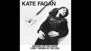 Kate Fagan - I Don&#39;t Wanna Be Too Cool