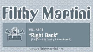 Yuri Kane - Right Back [Filthy Martini&#39;s Craving &amp; Howe Rework]