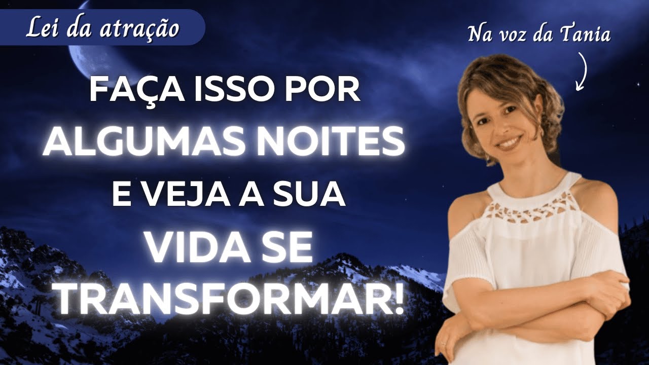 Faça isso por algumas noites e veja a sua vida se transformar!