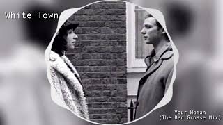 White Town - Your Woman (Ben Grosse Remix)