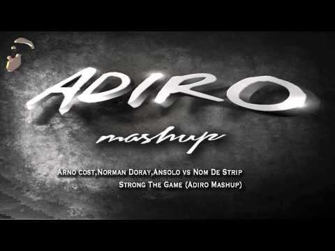 Arno cost,Norman Doray,Ansolo vs Nom De Strip- Strong The Game (Adiro Mashup)