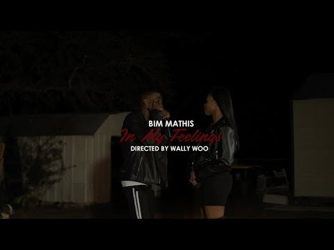 Bim Mathis - In My Feelings [Music Video] | Directed by Wally Woo