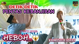 Download lagu Detik - Detik Panggung Kebanjiran😱 || KH. Musleh Adnan Terbaru 2024 #Live Tanggul Wetan mp3