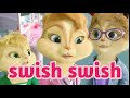 Katy Perry - Swish Swish - Chipmunk Music Katy Perry - Swish Swish - Chipmunk Music