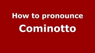 How to pronounce Cominotto