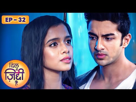 Dil Yeh Ziddi Hai | दिल ये ज़िद्दी है - Episode 32 | Megha Ray, Rohit Suchanti