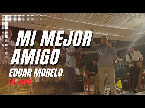 MI MEJOR AMIGO -  Eduar Y José Morelo- En Altos Del Rosario Bolívar  Video  En Vivo.
