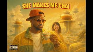 She makes me chai