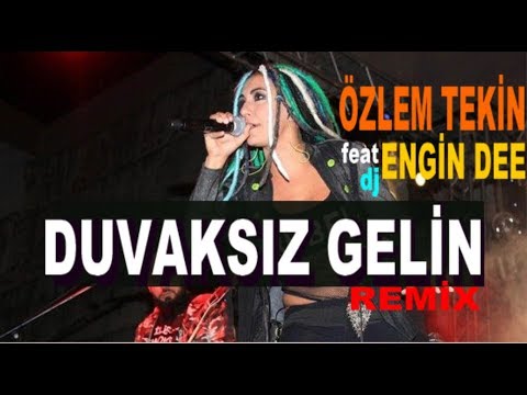 Özlem Tekin - Duvaksız Gelin / Remix Dj Engin Dee Versiyon