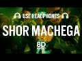 Shor Machega 8D AUDIO Yo Yo Honey Singh Hommie Dilliwala Mumbai Saga Emraan John Abraham