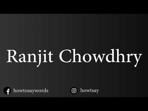 How To Pronounce Ranjit Chowdhry