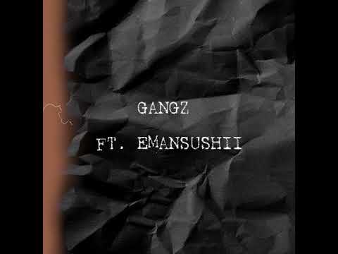 GANGZ ft EMANSUSHII