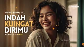 Download lagu INDAH KUINGAT DIRIMU (YOVIE & NUNO, 2007) | NU-JAZZ BALLAD COVER @yeswave mp3 Download lagu INDAH KUINGAT DIRIMU (YOVIE & NUNO, 2007) | NU-JAZZ BALLAD COVER @yeswave mp3